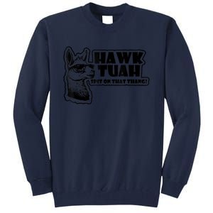 Llama Hawk Tuah 24 Spit On That Thang Tall Sweatshirt