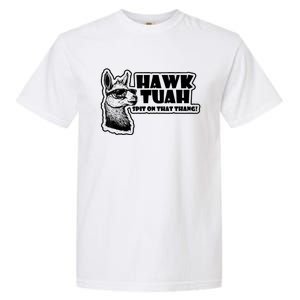 Llama Hawk Tuah 24 Spit On That Thang Garment-Dyed Heavyweight T-Shirt