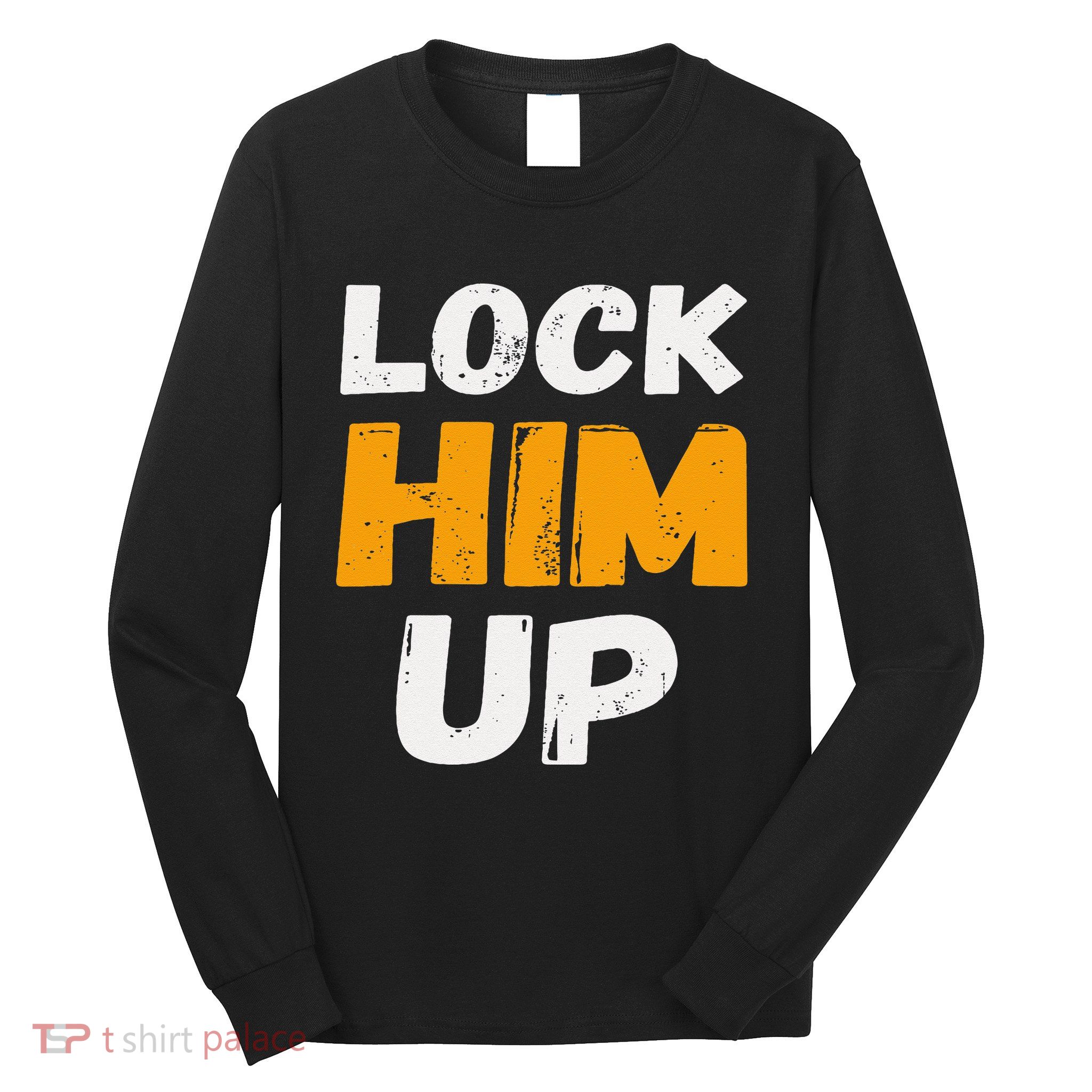 Lock Him Up Trump Political Protest Product Long Sleeve Shirt