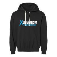 Liberalism Help Us Find A Cure T For Conservatives Garment-Dyed Fleece Hoodie