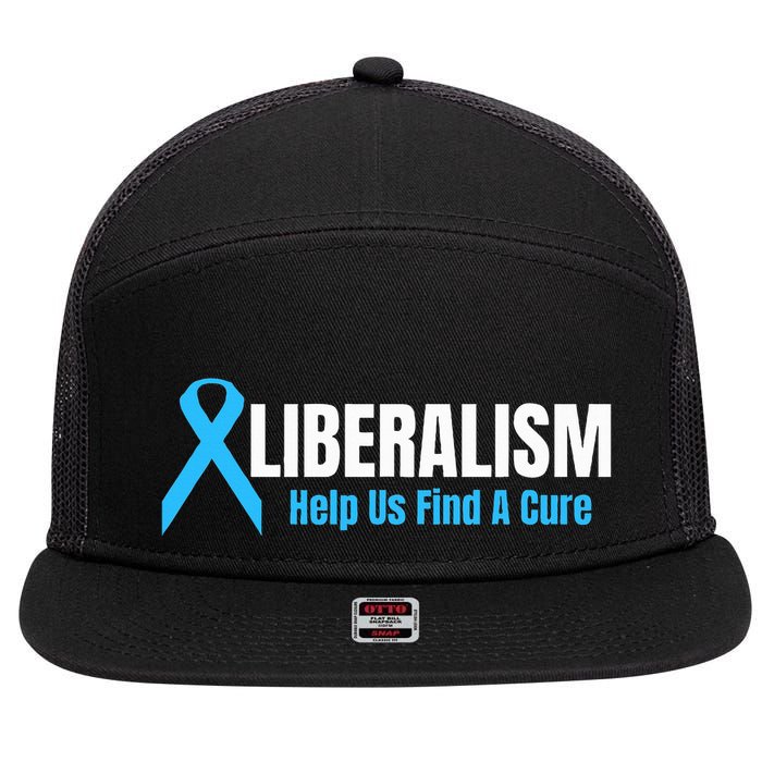 Liberalism Help Us Find A Cure T For Conservatives 7 Panel Mesh Trucker Snapback Hat