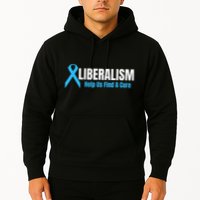 Liberalism Help Us Find A Cure T For Conservatives Hoodie