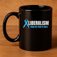 Liberalism Help Us Find A Cure T For Conservatives 11oz C Handle Ceramic Mug