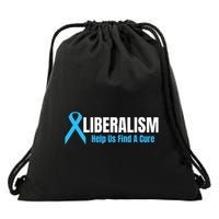 Liberalism Help Us Find A Cure T For Conservatives Drawstring Bag