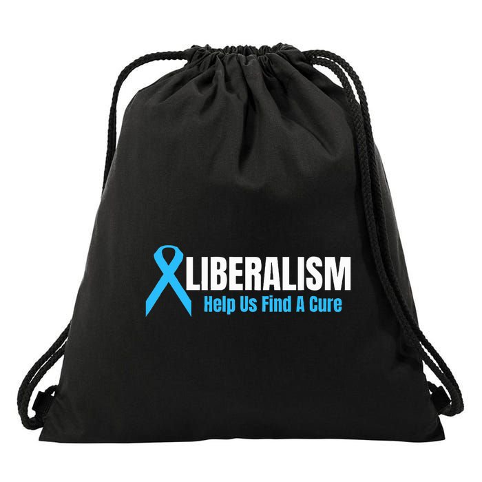 Liberalism Help Us Find A Cure T For Conservatives Drawstring Bag
