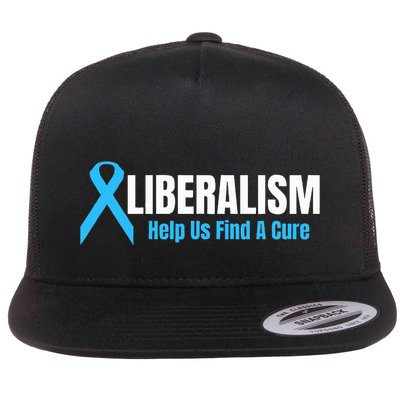 Liberalism Help Us Find A Cure T For Conservatives Flat Bill Trucker Hat