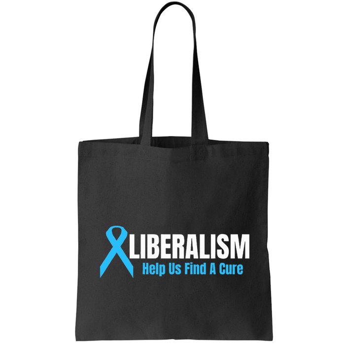 Liberalism Help Us Find A Cure T For Conservatives Bag