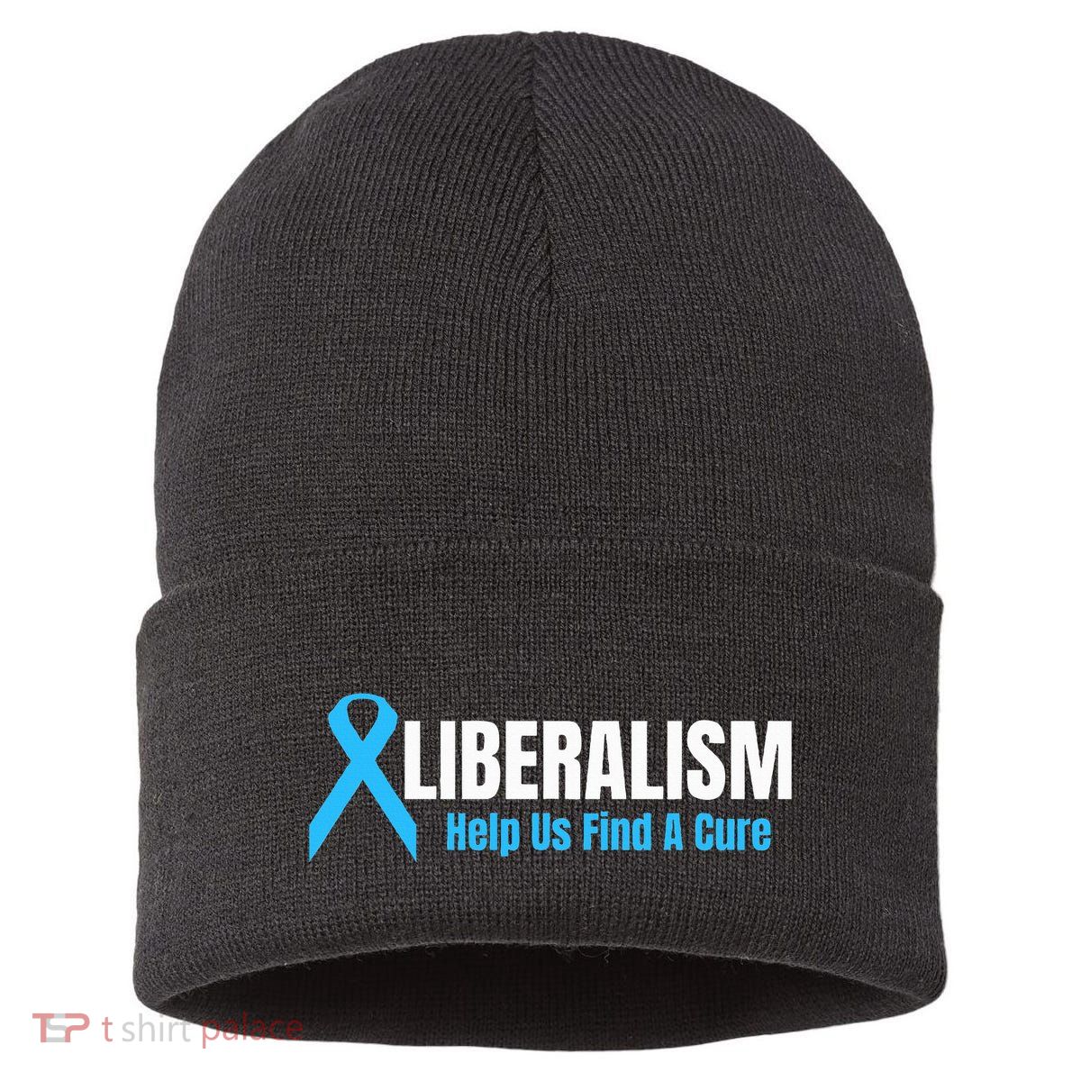 Liberalism Help Us Find A Cure T For Conservatives Sustainable Knit Beanie
