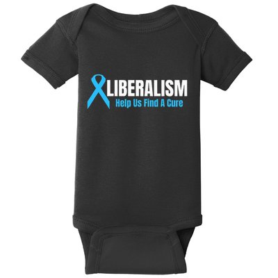 Liberalism Help Us Find A Cure T For Conservatives Baby Bodysuit