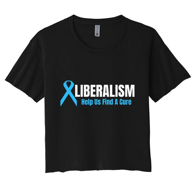 Liberalism Help Us Find A Cure T For Conservatives Crop Top