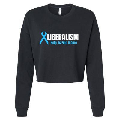 Liberalism Help Us Find A Cure T For Conservatives Cropped Pullover Crew