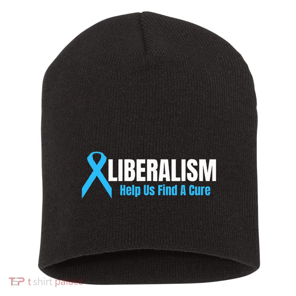 Liberalism Help Us Find A Cure T For Conservatives Short Acrylic Beanie