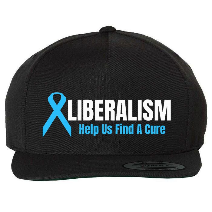 Liberalism Help Us Find A Cure T For Conservatives Wool Snapback Cap