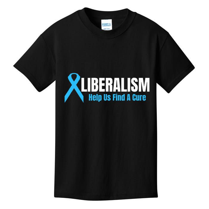 Liberalism Help Us Find A Cure T For Conservatives Kids T-Shirt