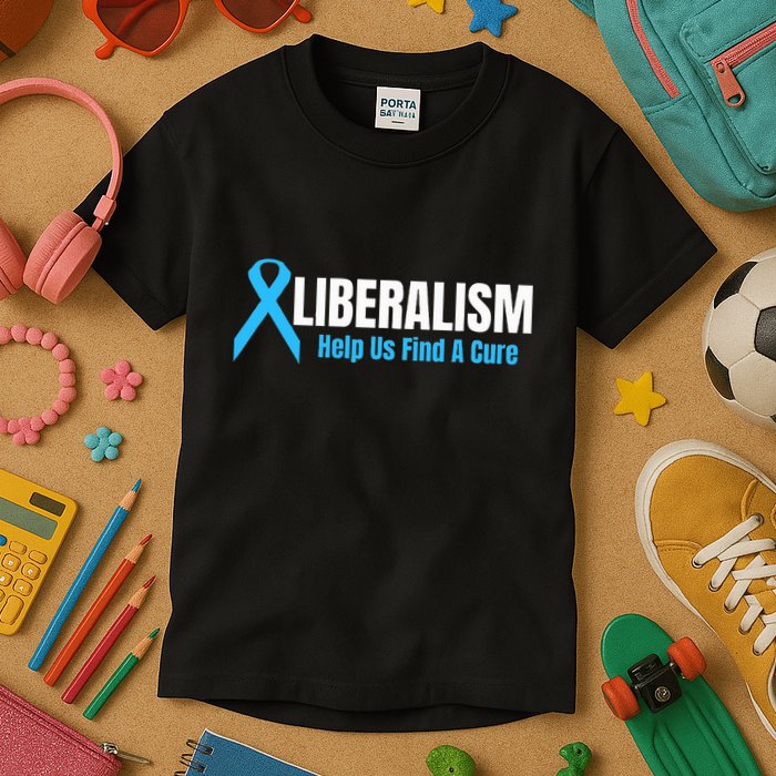 Liberalism Help Us Find A Cure T For Conservatives Kids T-Shirt