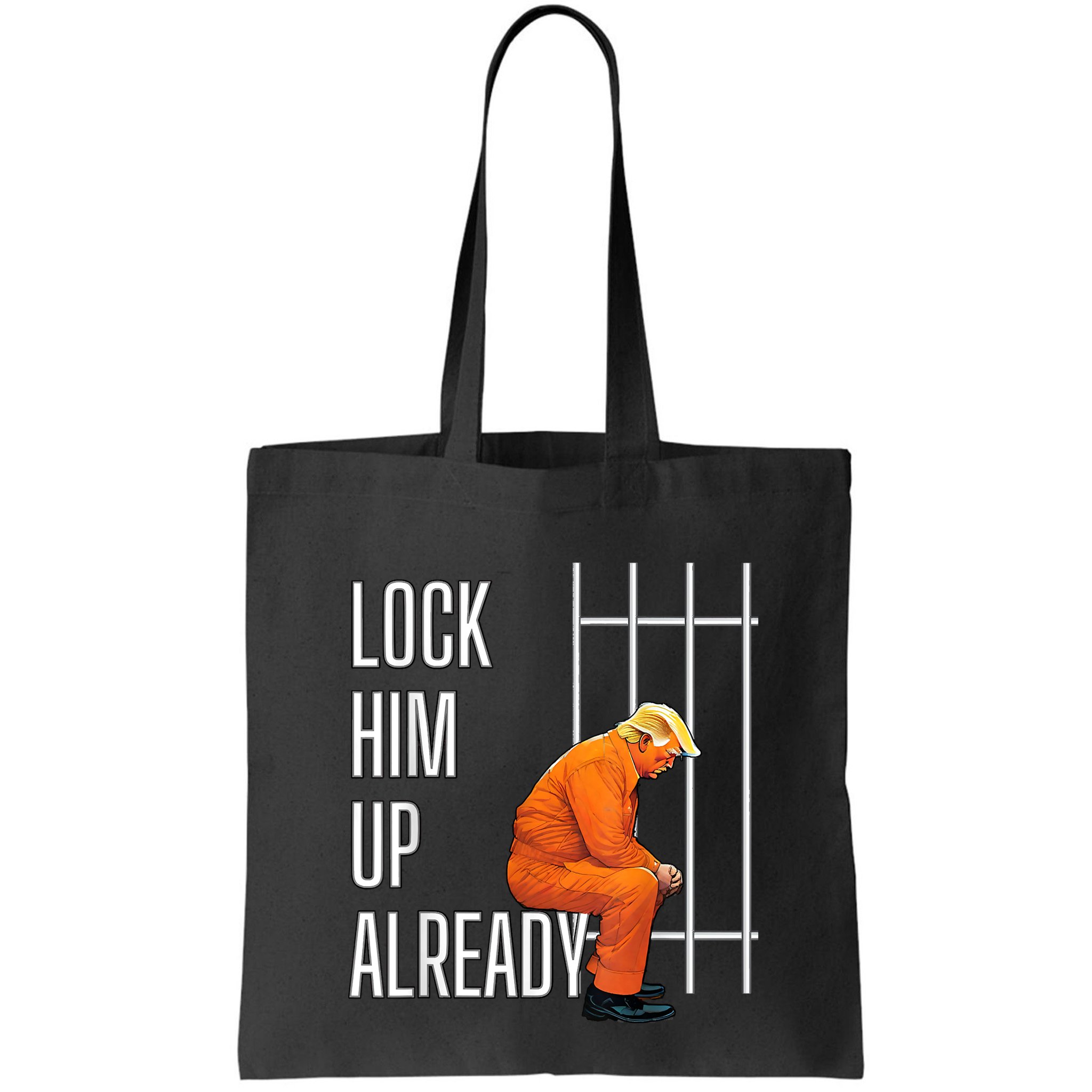 Lock Him Up Already Bag