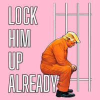 Lock Him Up Already Long Sleeve Shirt
