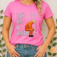 Lock Him Up Already Womens T-Shirt