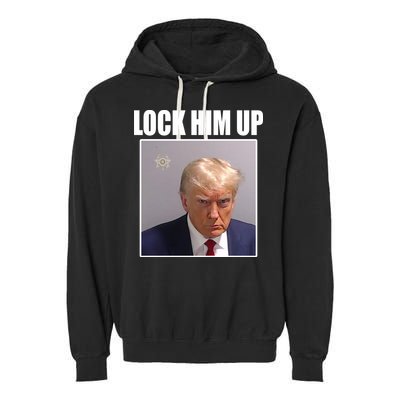 Lock Him Up Donald Trump Mugshot Garment-Dyed Fleece Hoodie