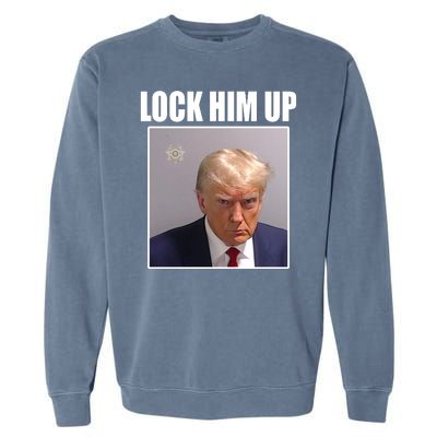 Lock Him Up Donald Trump Mugshot Garment-Dyed Sweatshirt