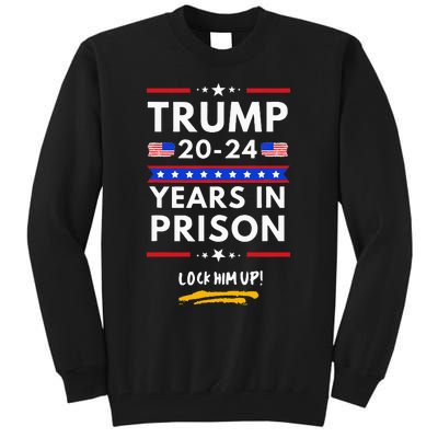 Lock Him Up 2020-2024 Years In Prison, Anti-Trump Political  Tall Sweatshirt