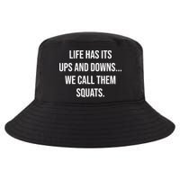 Life Has Ups And Downs Called Squats Funny Gym Motivational Gift Cool Comfort Performance Bucket Hat