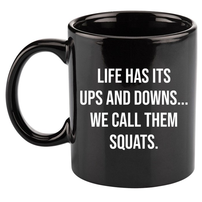Life Has Ups And Downs Called Squats Funny Gym Motivational Gift 11oz C Handle Ceramic Mug