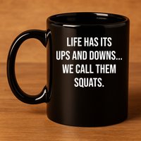 Life Has Ups And Downs Called Squats Funny Gym Motivational Gift 11oz C Handle Ceramic Mug