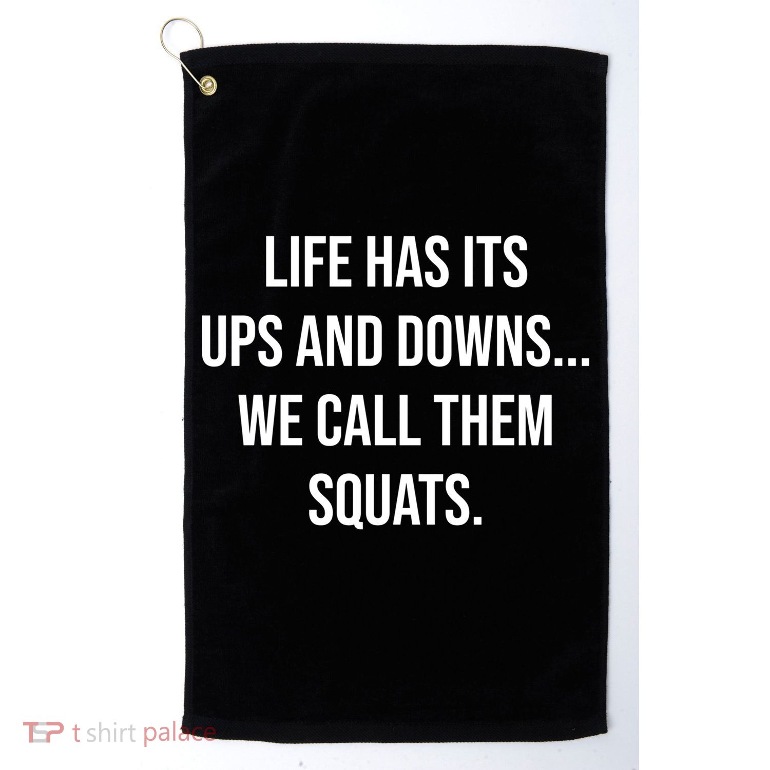 Life Has Ups And Downs Called Squats Funny Gym Motivational Gift Golf Towel