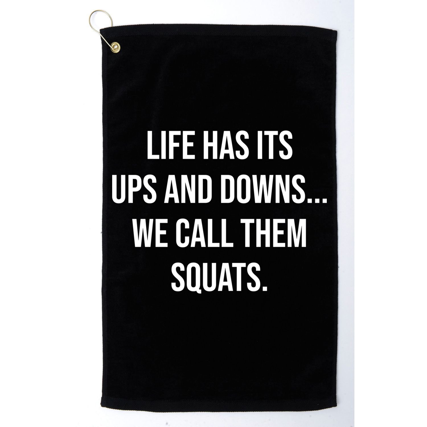 Life Has Ups And Downs Called Squats Funny Gym Motivational Gift Golf Towel