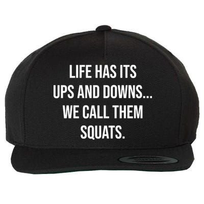 Life Has Ups And Downs Called Squats Funny Gym Motivational Gift Wool Snapback Cap