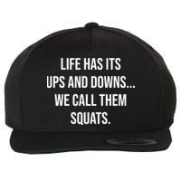 Life Has Ups And Downs Called Squats Funny Gym Motivational Gift Wool Snapback Cap