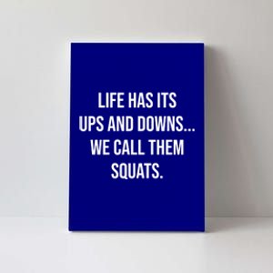 Life Has Ups And Downs Called Squats Funny Gym Motivational Gift Canvas