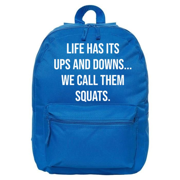 Life Has Ups And Downs Called Squats Funny Gym Motivational Gift 16 in Basic Backpack