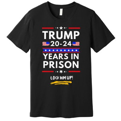 Lock Him Up 2020 2024 Years In Prison Anti Trump Political Premium T-Shirt