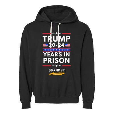 Lock Him Up 20202024 Years In Prison, AntiTrump Political , Best Giff Garment-Dyed Fleece Hoodie