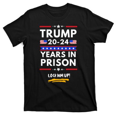 Lock Him Up 20202024 Years In Prison, AntiTrump Political , Best Giff T-Shirt