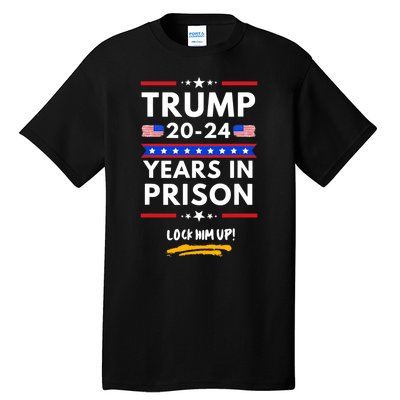 Lock Him Up 20202024 Years In Prison, AntiTrump Political , Best Giff Tall T-Shirt