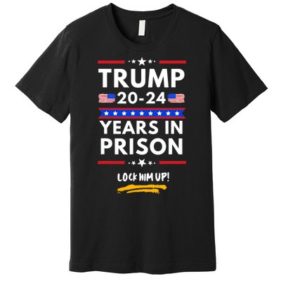 Lock Him Up 20202024 Years In Prison, AntiTrump Political , Best Giff Premium T-Shirt