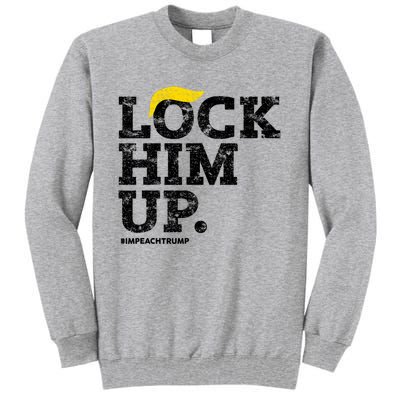 Lock Him Up! Anti Trump Resistance Movement! Tall Sweatshirt