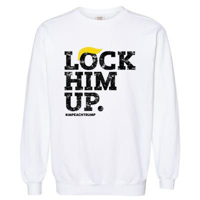 Lock Him Up! Anti Trump Resistance Movement! Garment-Dyed Sweatshirt