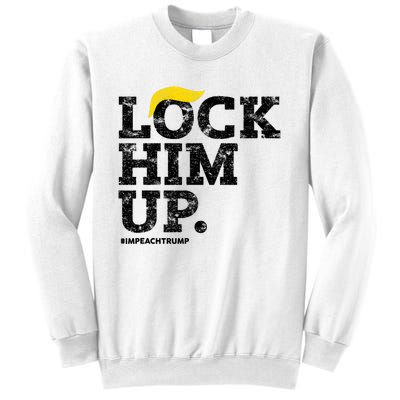 Lock Him Up! Anti Trump Resistance Movement! Sweatshirt