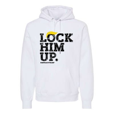 Lock Him Up! Anti Trump Resistance Movement! Premium Hoodie