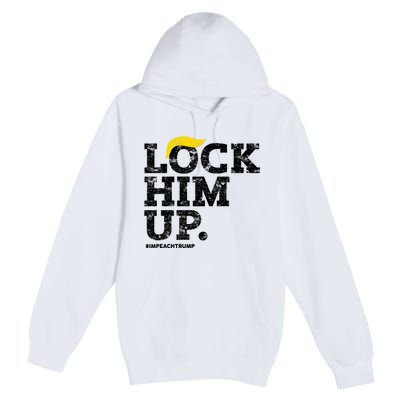 Lock Him Up! Anti Trump Resistance Movement! Premium Pullover Hoodie