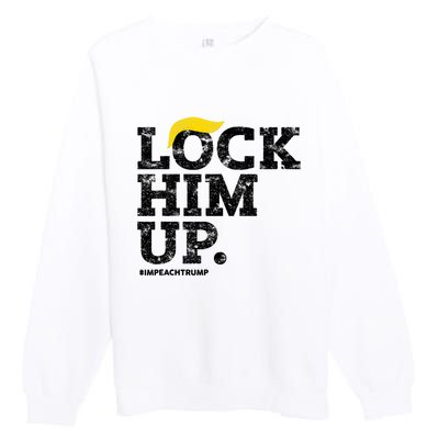 Lock Him Up! Anti Trump Resistance Movement! Premium Crewneck Sweatshirt