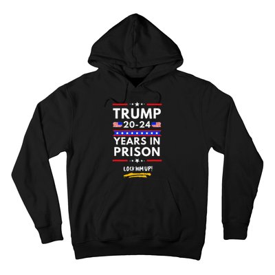 Lock Him Up 2020 2024 Years In Prison Anti Trump Political Hoodie