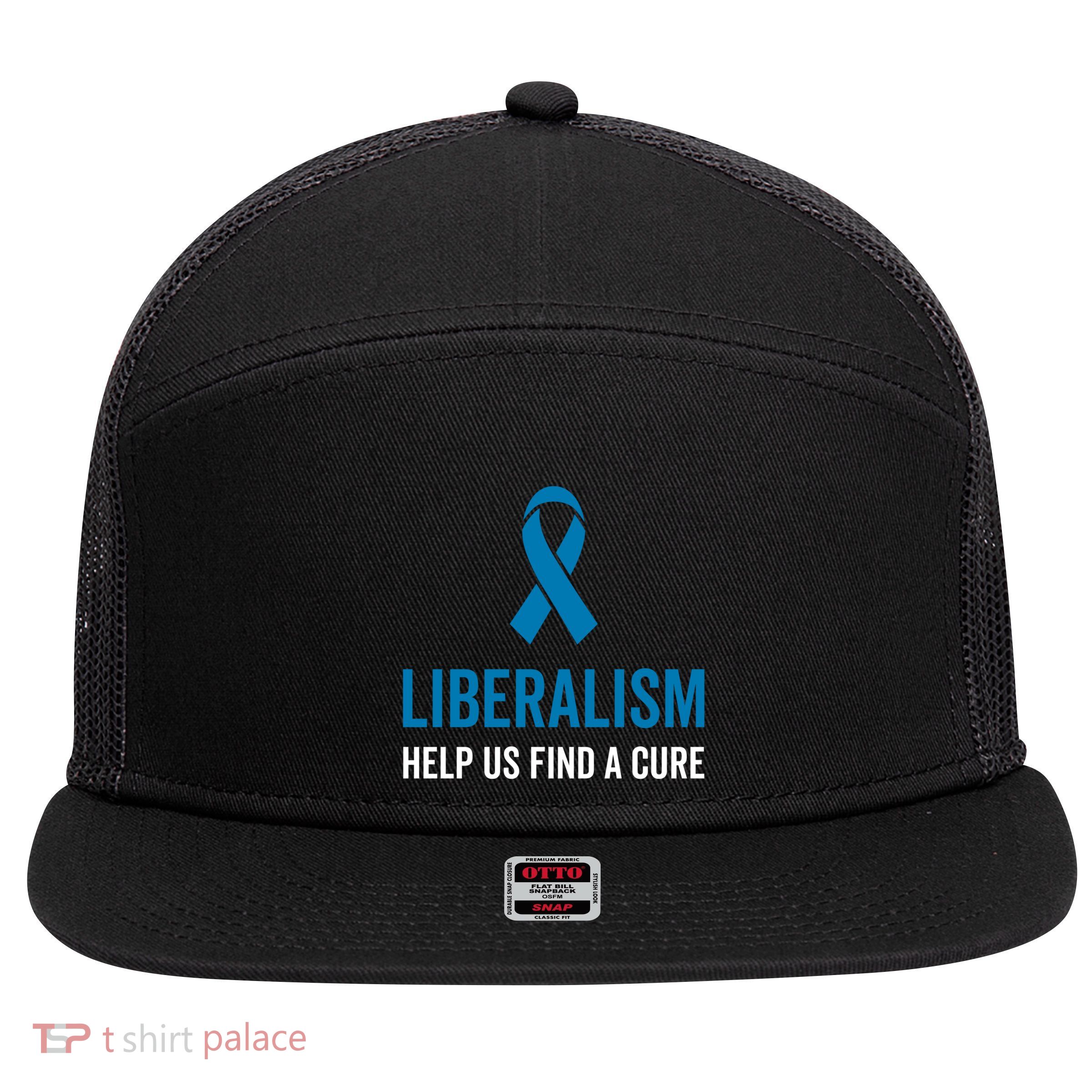 Liberalism Help Us Find A Cure Sarcastic Awareness Gift 7 Panel Mesh Trucker Snapback Hat