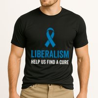 Liberalism Help Us Find A Cure Sarcastic Awareness Gift Cooling Performance Crew T-Shirt