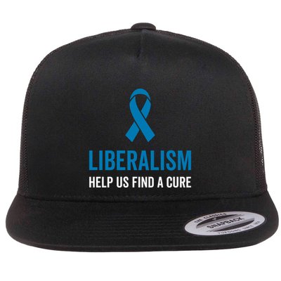 Liberalism Help Us Find A Cure Sarcastic Awareness Gift Flatbill Hat