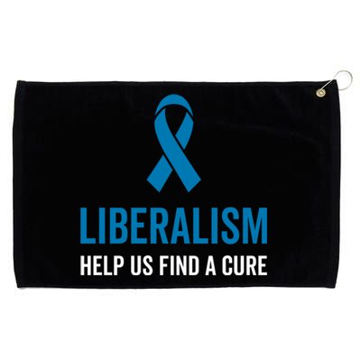 Liberalism Help Us Find A Cure Sarcastic Awareness Gift Grommeted Golf Towel